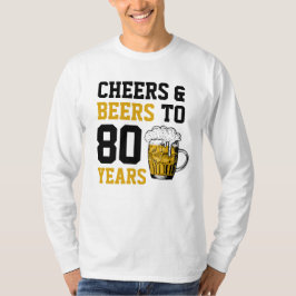 80e verjaardag van de Cheers & Beers tot 80 jaar T-shirt