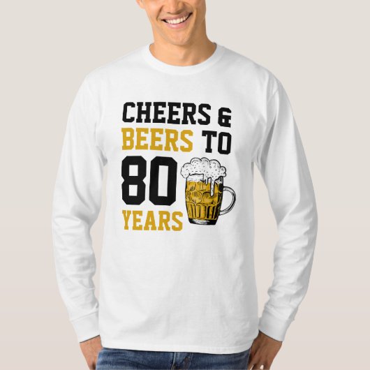 80e verjaardag van de Cheers & Beers tot 80 jaar T-shirt (Voorkant)