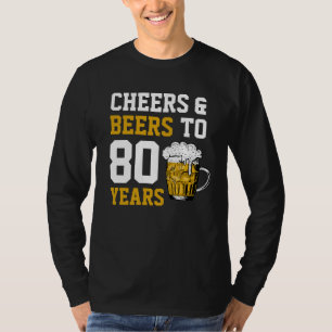 80e verjaardag van de Cheers & Beers tot 80 jaar T-shirt