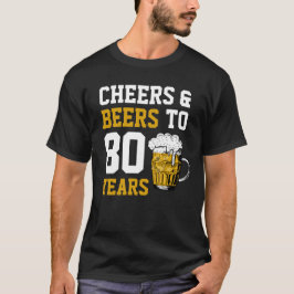 80e verjaardag van de Cheers & Beers tot 80 jaar T-shirt