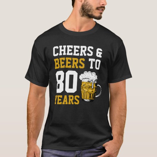 80e verjaardag van de Cheers & Beers tot 80 jaar T-shirt (Voorkant)