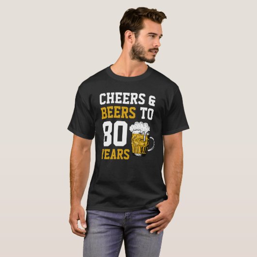 80e verjaardag van de Cheers & Beers tot 80 jaar T-shirt (Voorkant volledig)