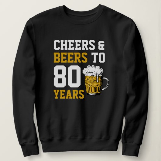 80e verjaardag van de Cheers & Beers tot 80 jaar Trui (Design voorkant)