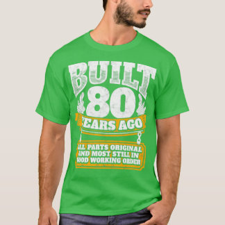 80e verjaardagsgeschenk Gebouwd 80 jaar geleden T-shirt