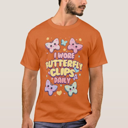 80s 90s I Wore Butterfly Clips Daily friends T-shirt (Voorkant)
