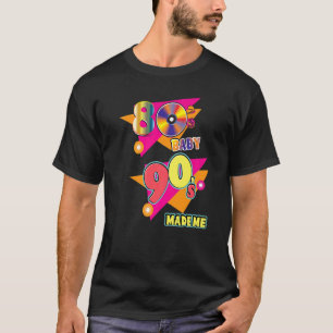 80's Baby 90's maakte me Retro  Boomer Geboorte T-shirt