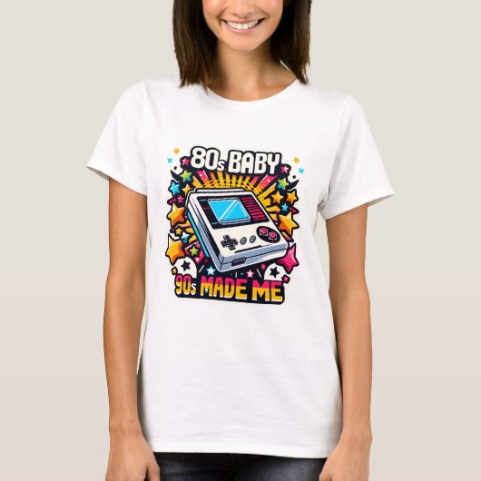80's Baby 90's maakte me T-shirt (Voorkant)