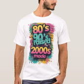 80s Born, 90s Raised, 2000s Made – Retro Splash T-shirt (Voorkant)