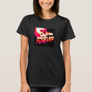 80's Forever T-shirt