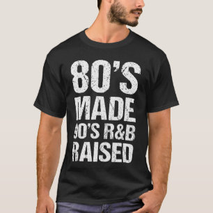 80s gemaakt 90s RB opgegroeid Oude School RNB Muzi T-shirt
