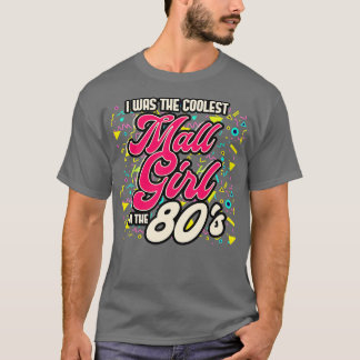 80s Ik was het coolste meidenmeisje in de jaren 80 T-shirt