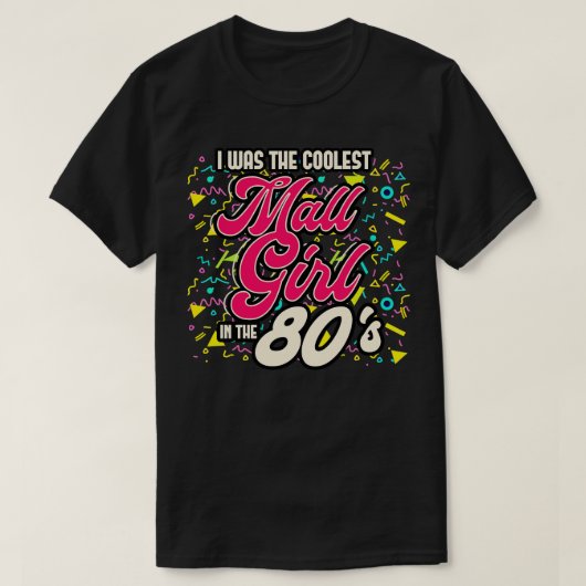 80s Ik was het coolste meidenmeisje in de jaren 80 T-shirt (Design voorkant)