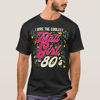 80s Ik was het coolste meidenmeisje in de jaren 80 T-shirt