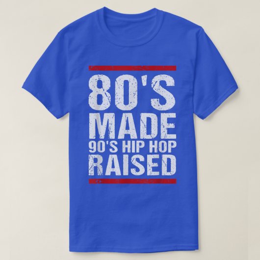 80's Made 90's Hip Hop Raised Apparel T-shirt (Design voorkant)