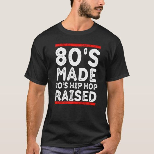 80's Made 90's Hip Hop Raised Apparel T-shirt (Voorkant)