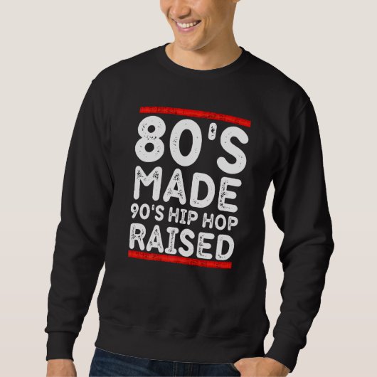 80's Made 90's Hip Hop Raised Apparel Trui (Voorkant)