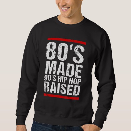 80's Made 90's Hip Hop Raised Apparel Trui (Voorkant)