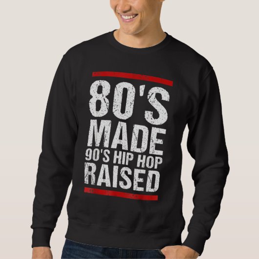 80's Made 90's Hip Hop Raised Apparel Trui (Voorkant)