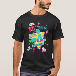 80's Made Me 90's Raised Me Retro 1980s 1990s Clas T-shirt