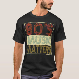 80s Music 80s Music Matters Vintage Retro Gift fun T-shirt