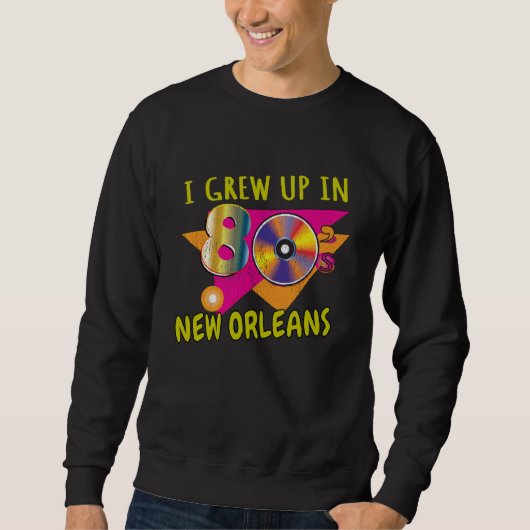 80s New Orleans Born  1980s Love Retro Eighties Th Trui (Voorkant)