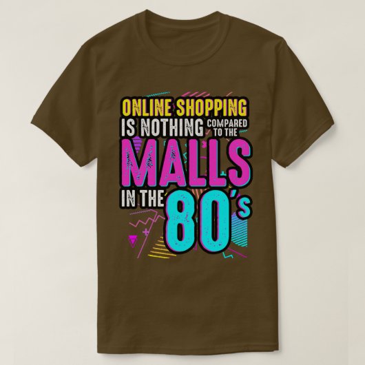 80s Online winkelen is niets vergeleken met de Mal T-shirt (Design voorkant)