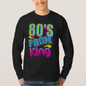 80's Prom King Disco Throwback Nostalgic T-shirt (Voorkant)