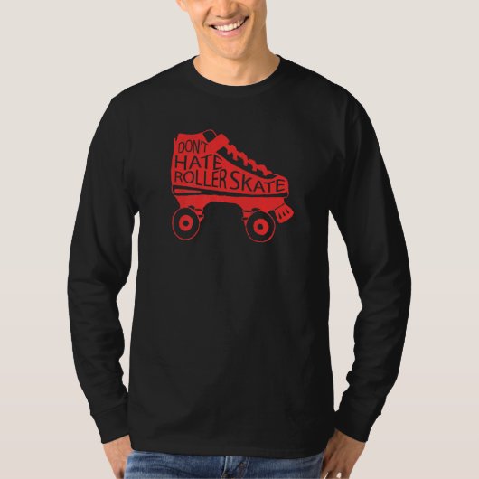 80s Retro Cool Skating Hate Roller Schaats niet T-shirt (Voorkant)