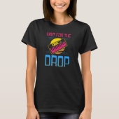 80s wachten op Drop EDM Rave Techno T-shirt (Voorkant)