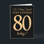 80ste Gouden Effect op Zwart, Stap Vader Verjaarda Kaart<br><div class="desc">Een chique 80ste verjaardag Kaart voor een 'Very Special Step Father',  met een nummer 80 samengesteld uit gouden-effect nummers en het woord 'Step Father',  in gouden effect,  op een zwarte achtergrond. Het bericht aan de binnenkant,  dat u desgewenst kunt wijzigen,  is 'Happy Birthday'</div>