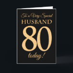 80ste Gouden Effect op Zwart, voor Verjaardag van  Kaart<br><div class="desc">Een chique 80ste verjaardag Kaart voor een 'Very Special Husband',  met een nummer 80 samengesteld uit gouden-effect nummers en het woord 'Husband',  in gouden effect,  op een zwarte achtergrond. Het bericht aan de binnenkant,  dat u desgewenst kunt wijzigen,  is 'Happy Birthday'</div>