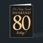 80ste Gouden Effect op Zwart, voor Verjaardag van  Kaart<br><div class="desc">Een chique 80ste verjaardag Kaart voor een 'Very Special Husband',  met een nummer 80 samengesteld uit gouden-effect nummers en het woord 'Husband',  in gouden effect,  op een zwarte achtergrond. Het bericht aan de binnenkant,  dat u desgewenst kunt wijzigen,  is 'Happy Birthday'</div>