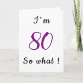 80ste verjaardag Funny Ik ben 80, dus wat Motivati Kaart (Voorkant)