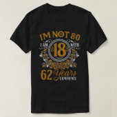 80ste verjaardag Gift I is geen 80 jaar oude dag T-shirt (Design voorkant)