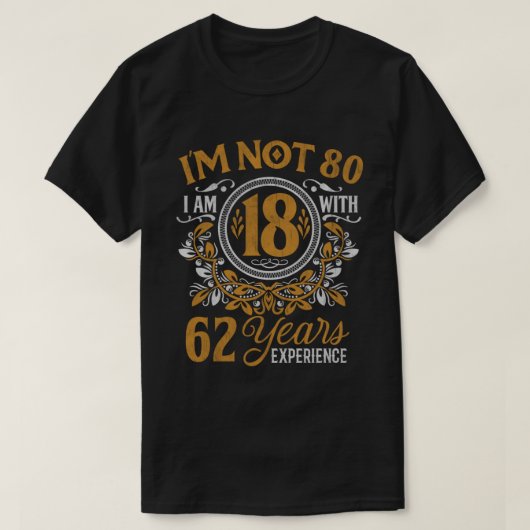 80ste verjaardag Gift I is geen 80 jaar oude dag T-shirt (Design voorkant)