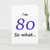 80ste verjaardag Grappig Ik ben 80 dus wat Kaart (Voorkant)