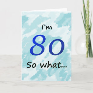 80ste Verjaardag Grappige I ` m 80 zo wat Kaart
