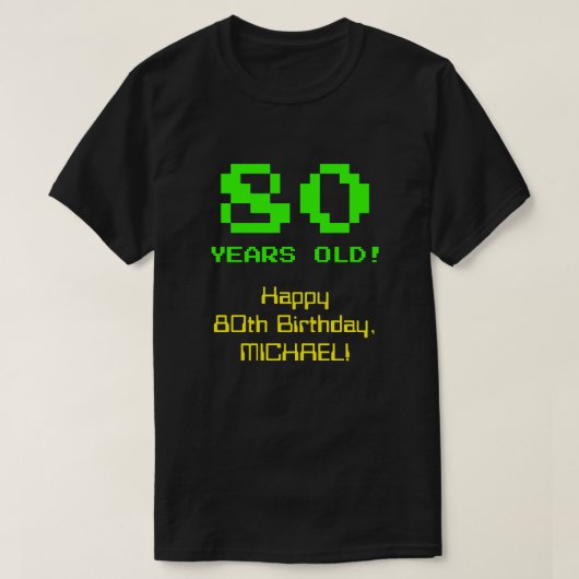 80ste verjaardag: Leuk, 8-bit look, Nerdy / Geeky  T-shirt (Design voorkant)