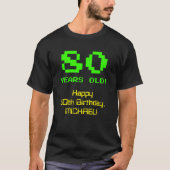 80ste verjaardag: Leuk, 8-bit look, Nerdy / Geeky  T-shirt (Voorkant)