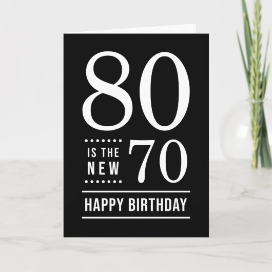 80th Birthday Black en White 80 is de nieuwe 70 Kaart (Voorkant)