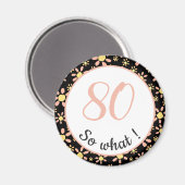80th Birthday Funny 80 dus wat Motivatie Magneet (Voorkant / Achterkant)