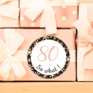 80th Birthday Funny 80 dus wat Motivatie Ronde Sticker