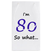 80th Birthday Funny I'm 80 Klein Cadeauzakje (Achterkant)