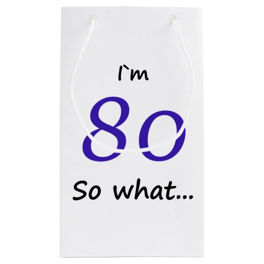 80th Birthday Funny I'm 80 Klein Cadeauzakje (Achterkant)