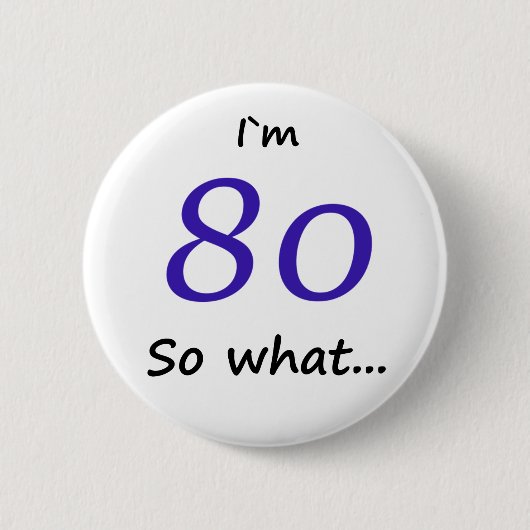 80th Birthday Funny I'm 80 Ronde Button 5,7 Cm (Voorkant)