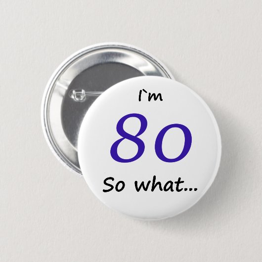 80th Birthday Funny I'm 80 Ronde Button 5,7 Cm (Voorkant /achterkant)