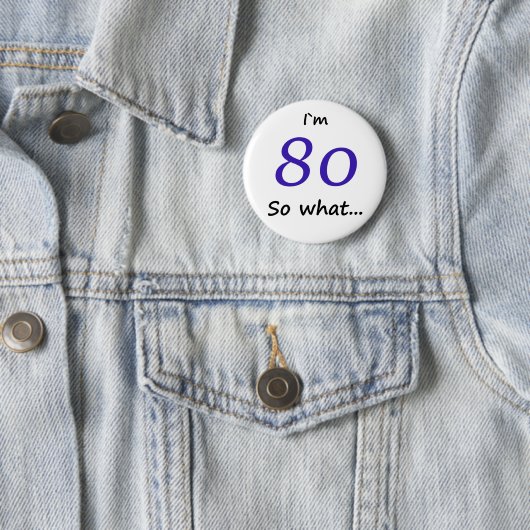 80th Birthday Funny I'm 80 Ronde Button 5,7 Cm (In situ)