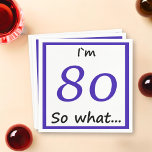 80th Birthday Funny I'm 80 Servetten<br><div class="desc">Voor iemand die zijn 80ste verjaardag viert. Het komt met een grappige quote Ik ben 80 dus wat...  en is ideaal voor een persoon met een gevoel van humor.</div>