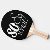 80th Birthday Funny Inspirerend Quote Typografie Tafeltennisbatje (Zijkant)