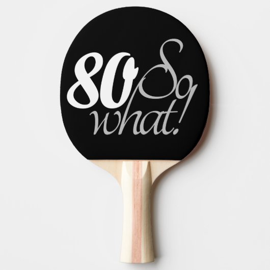 80th Birthday Funny Inspirerend Quote Typografie Tafeltennisbatje (Voorkant)